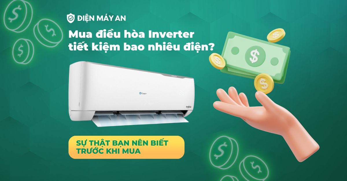 Mua điều hòa Inverter tiết kiệm bao nhiêu điện? Sự thật bạn nên biết trước khi mua